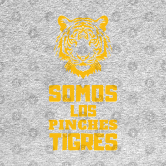 Somos Los Pinches Tigres by Providentfoot